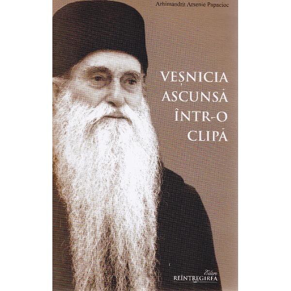 Vesnicia ascunsa intr-o clipa - Arsenie Papacioc