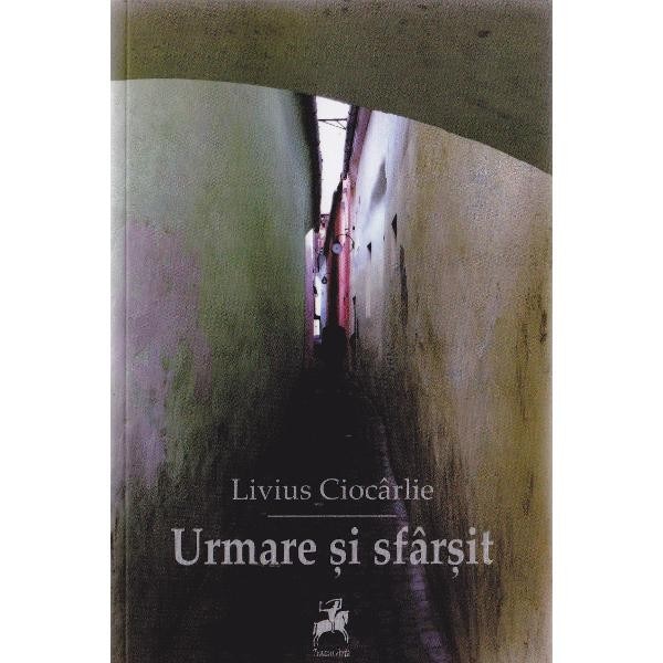 Urmare si sfarsit - Livius Ciocarlie