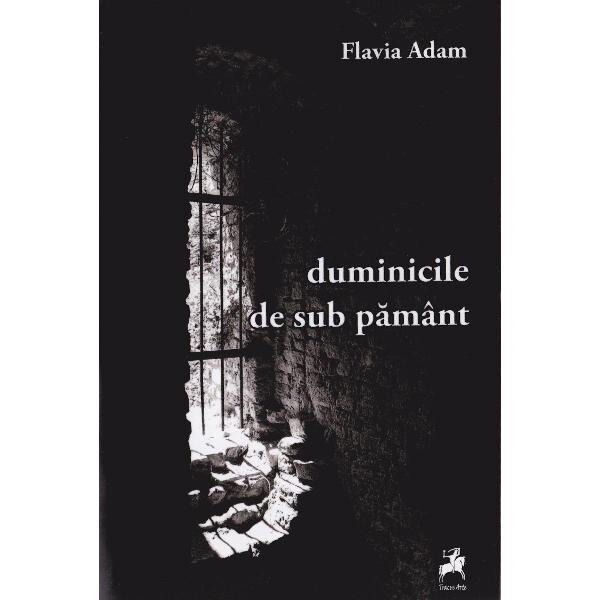 Duminicile de sub pamant - Flavia Adam