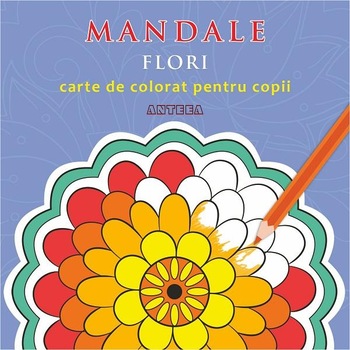 Mandale: Flori. Carte de colorat pentru copii Mandale: Flori. Carte de colorat pentru copii