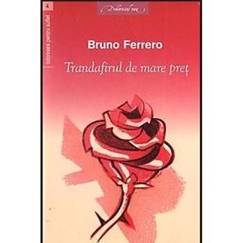 Istorioare -Trandafirul de mare pret (nu le mai lasi din mana) - Bruno Ferrero Istorioare -Trandafirul de mare pret (nu le mai lasi din mana) - Bruno Ferrero