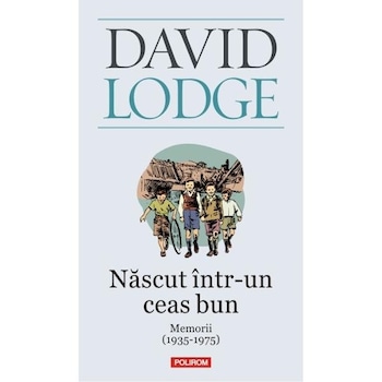 Nascut intr-un ceas bun - David Lodge Nascut intr-un ceas bun - David Lodge