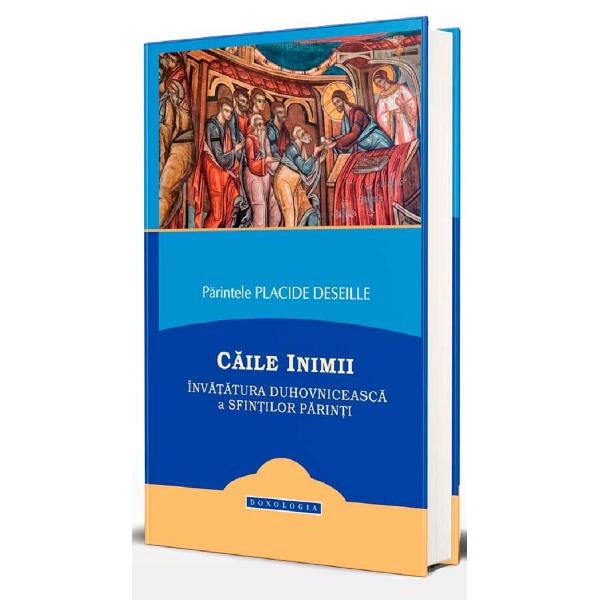 Caile inimii - Pr. Placide Deseille