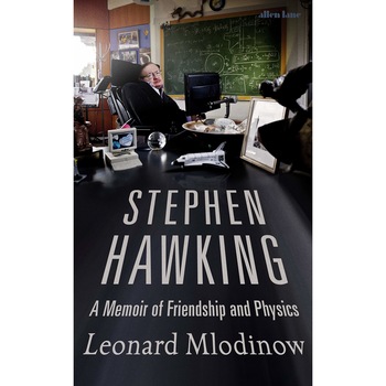 Stephen Hawking: A Memoir of Friendship and Physics - Leonard Mlodinow Stephen Hawking: A Memoir of Friendship and Physics - Leonard Mlodinow