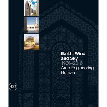 Earth wind and sky : 1966 - 2016 : Arab Engineering Bureau - Luca Molinari Earth wind and sky : 1966 - 2016 : Arab Engineering Bureau - Luca Molinari