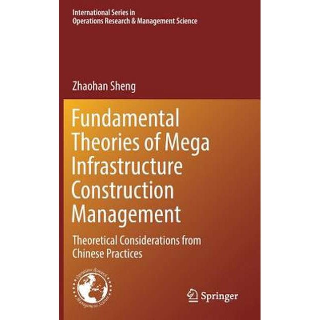 Fundamental Theories of Mega Infrastructure Construction Management de Zhaohan Sheng