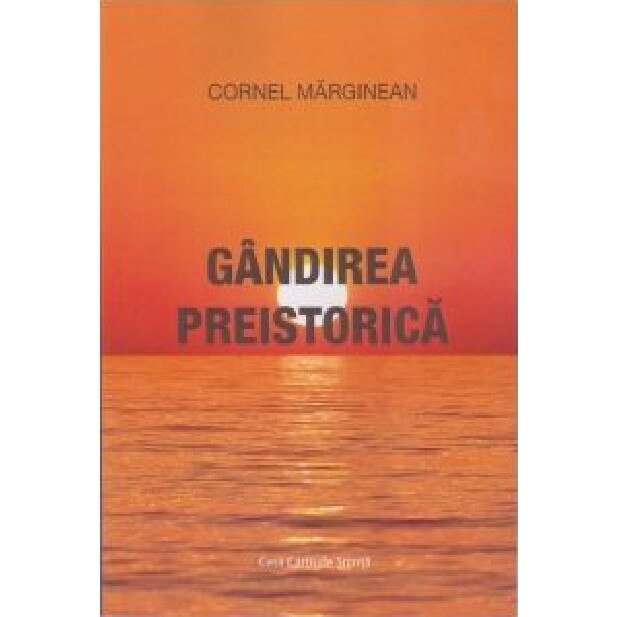 Gandirea preistorica - Cornel Marginean