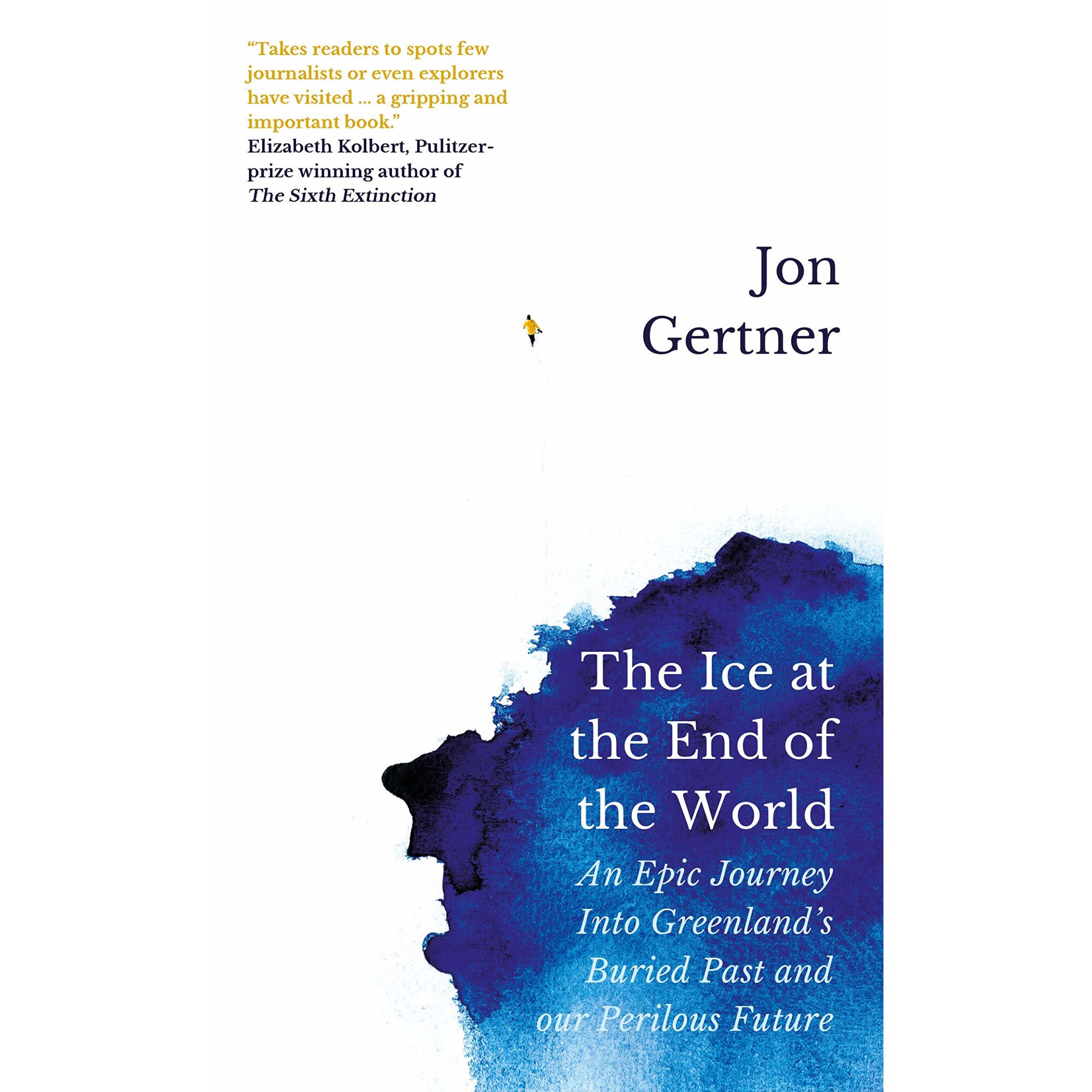 Ice at the End of the World - Jon Gertner