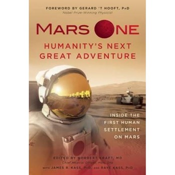 Mars One: Humanity's Next Great Adventure Mars One: Humanity's Next Great Adventure