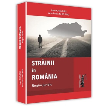 Strainii in Romania - Ioan Chelaru, Ana-Luisa Chelaru Strainii in Romania - Ioan Chelaru, Ana-Luisa Chelaru