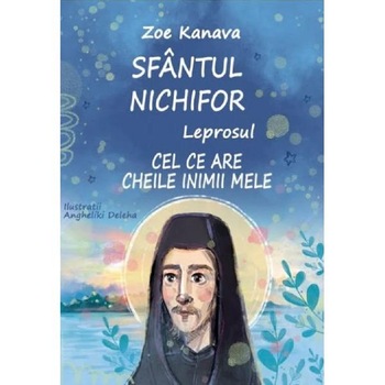 Sfantul Nichifor Leprosul, cel ce are cheile inimii mele - Zoe Kanava Sfantul Nichifor Leprosul, cel ce are cheile inimii mele - Zoe Kanava