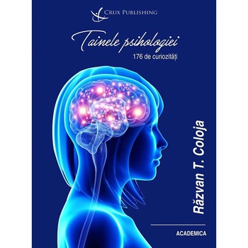 Tainele psihologiei. 176 de curiozitati - Razvan T. Coloja Tainele psihologiei. 176 de curiozitati - Razvan T. Coloja