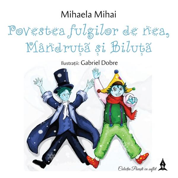 Povestea fulgilor de nea, Mandruta si Biluta - Mihaela Mihai, Gabriel Dobre