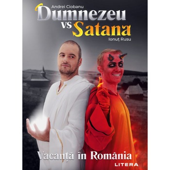 Dumnezeu vs Satana. Vacanta in Romania, Andrei Ciobanu, Ionut Rusu Dumnezeu vs Satana. Vacanta in Romania, Andrei Ciobanu, Ionut Rusu