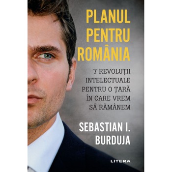 Planul pentu Romania. Sebastian Burduja Planul pentu Romania. Sebastian Burduja