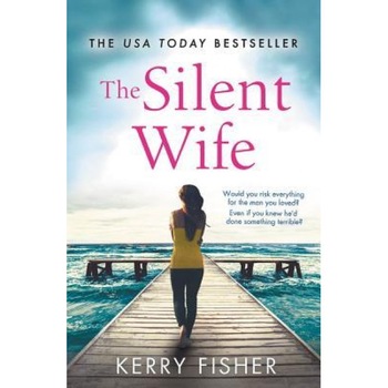 The Silent Wife: A Gripping, Emotional Page-Turner with a Twist That Will Take Your Breath Away, Kerry Fisher (Author) The Silent Wife: A Gripping, Emotional Page-Turner with a Twist That Will Take Your Breath Away, Kerry Fisher (Author)