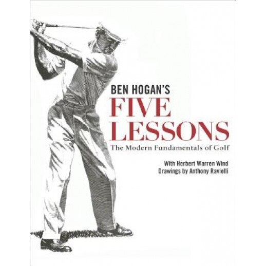 Ben Hogan's Five Lessons: The Modern Fundamentals of Golf, Ben Hogan, Herbert Warren Wind