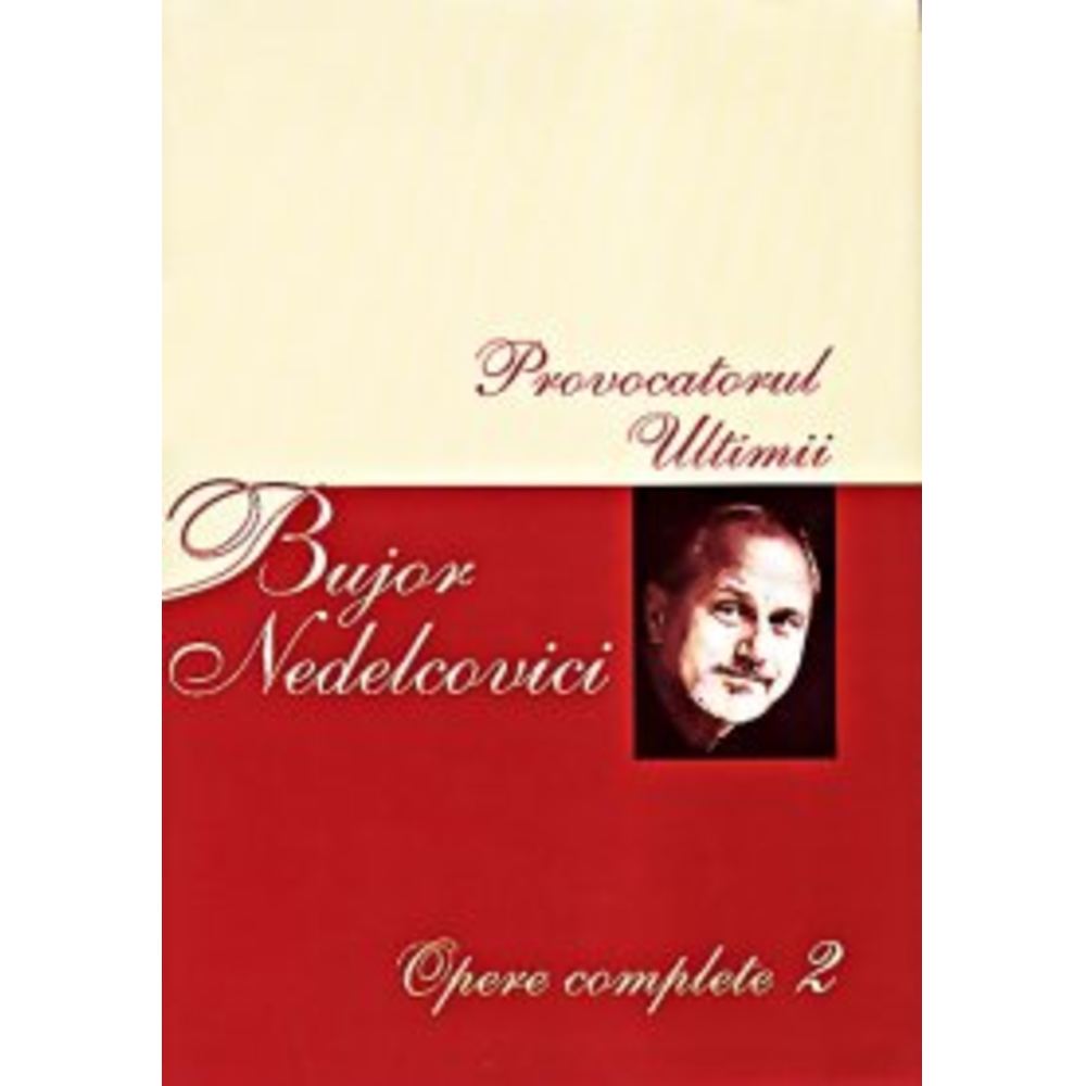 Provocatorul. Ultimii. Opere complete 2