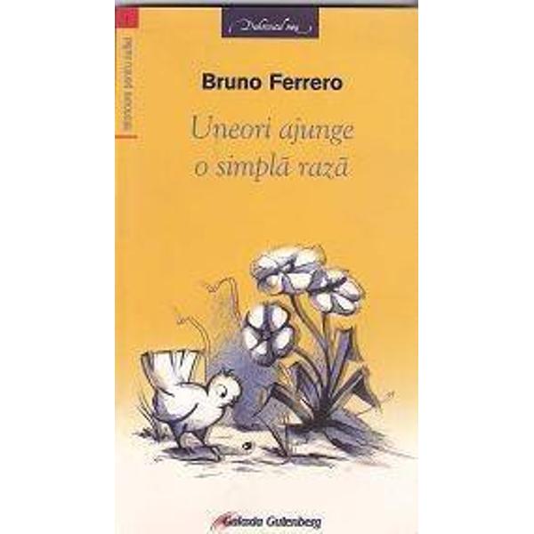 Istorioare -Uneori ajunge o singura raza (nu le mai lasi din mana) - Bruno Ferrero