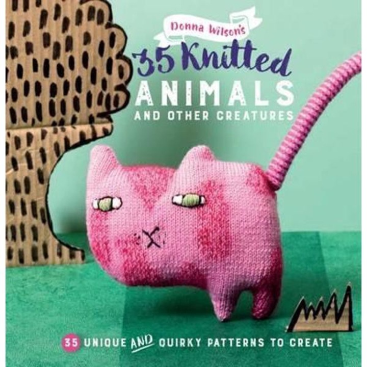 35 Knitted Animals and Other Creatures