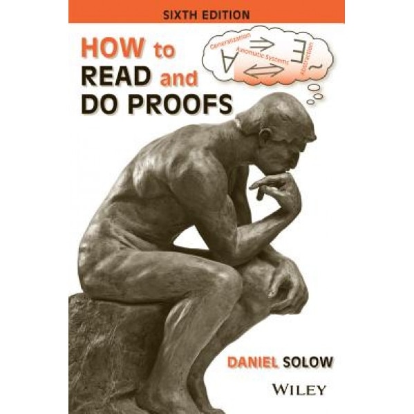 How to Read and Do Proofs: An Introduction to Mathematical Thought Processes, Daniel Solow (Author)