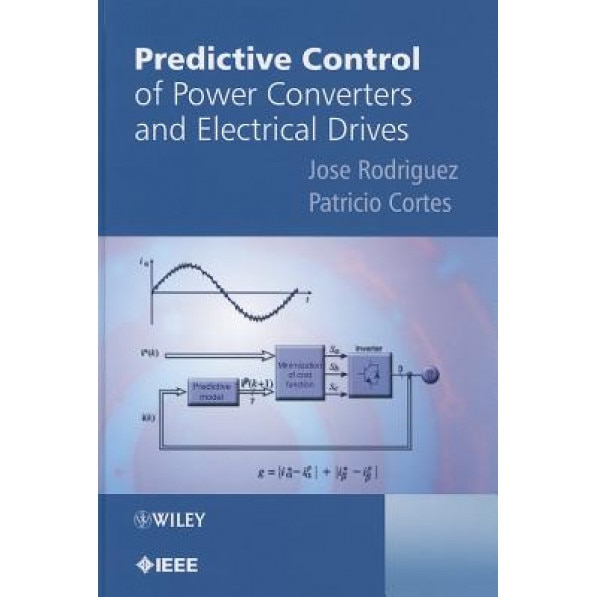 Predictive Control of Power Converters and Electrical Drives, Jose Rodriguez Perez (Author)