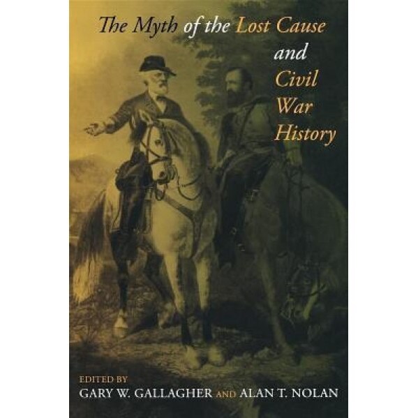 The Myth of the Lost Cause and Civil War History,