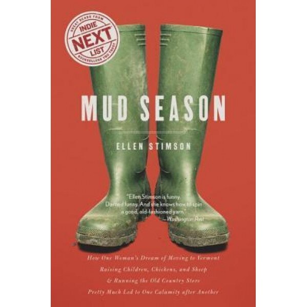 Mud Season: How One Woman's Dream of Moving to Vermont, Raising Children, Chickens and Sheep, and Running the Old Country Store Pr, Ellen Stimson (Author)