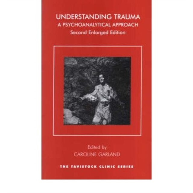 Understanding Trauma: A Psychoanalytical Approach de Garland Caroline