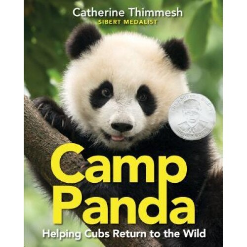 Camp Panda: Helping Cubs Return to the Wild, Catherine Thimmesh (Author)