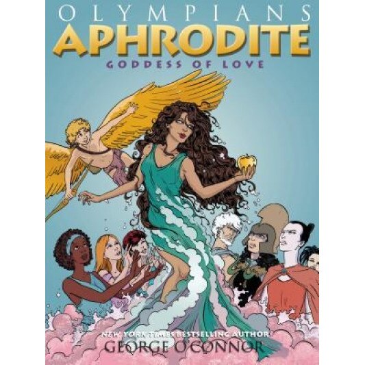 Aphrodite: Goddess of Love, George O'Connor (Author)