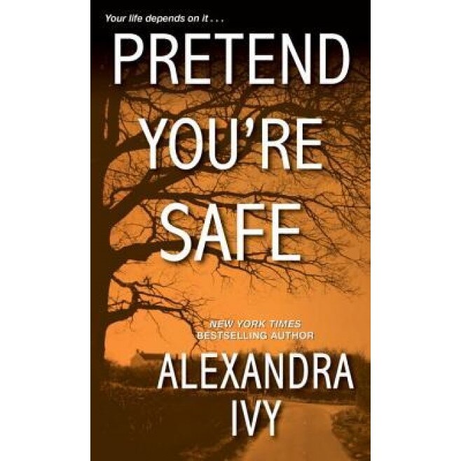 Pretend You're Safe, Alexandra Ivy (Author)