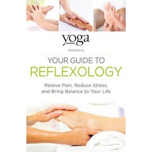 Yoga Journal Presents Your Guide to Reflexology