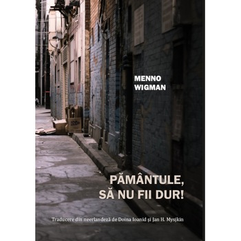 Pamantule, sa nu fii dur! - Menno Wigman, editia 2020 Pamantule, sa nu fii dur! - Menno Wigman, editia 2020