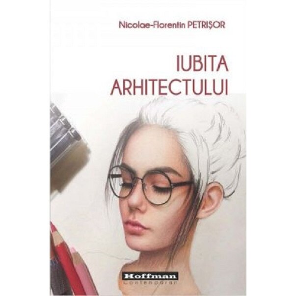 Iubita arhitectului - Nicolae-Florentin Petrisor, editia 2019