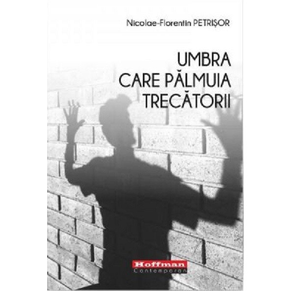 Umbra care palmuia trecatorii - Nicolae-Florentin Petrisor, editia 2019