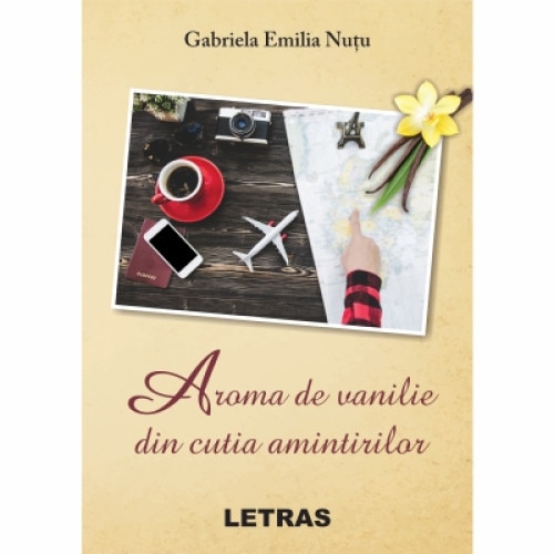 Aroma de vanilie din cutia amintirilor, Gabriela Emilia Nutu, Editura Letras
