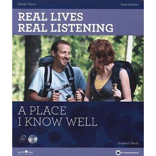 Real Lives, Real Listening - A Place I Know Well - Intermediate Student’s Book + CD: B1-B2 - Sheila Thorn
