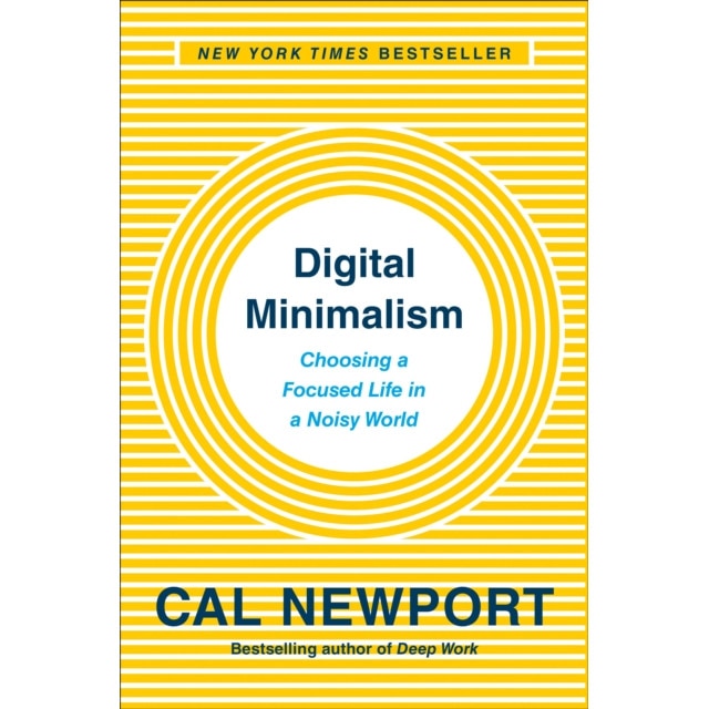 Digital Minimalism: Choosing a Focused Life in a Noisy World de Cal Newport
