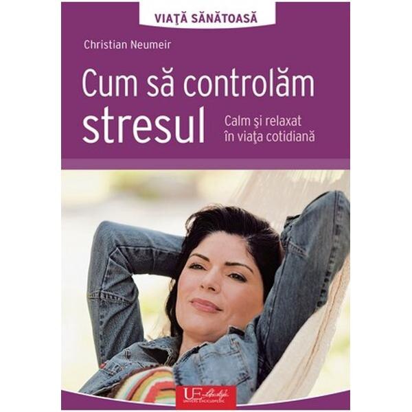 Cum sa controlam stresul - Christian Neumeir