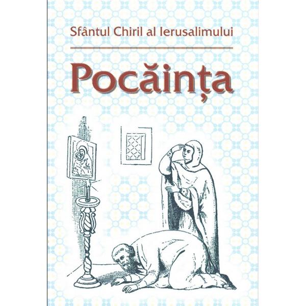 Pocainta - Sfantul Chiril al Ierusalimului