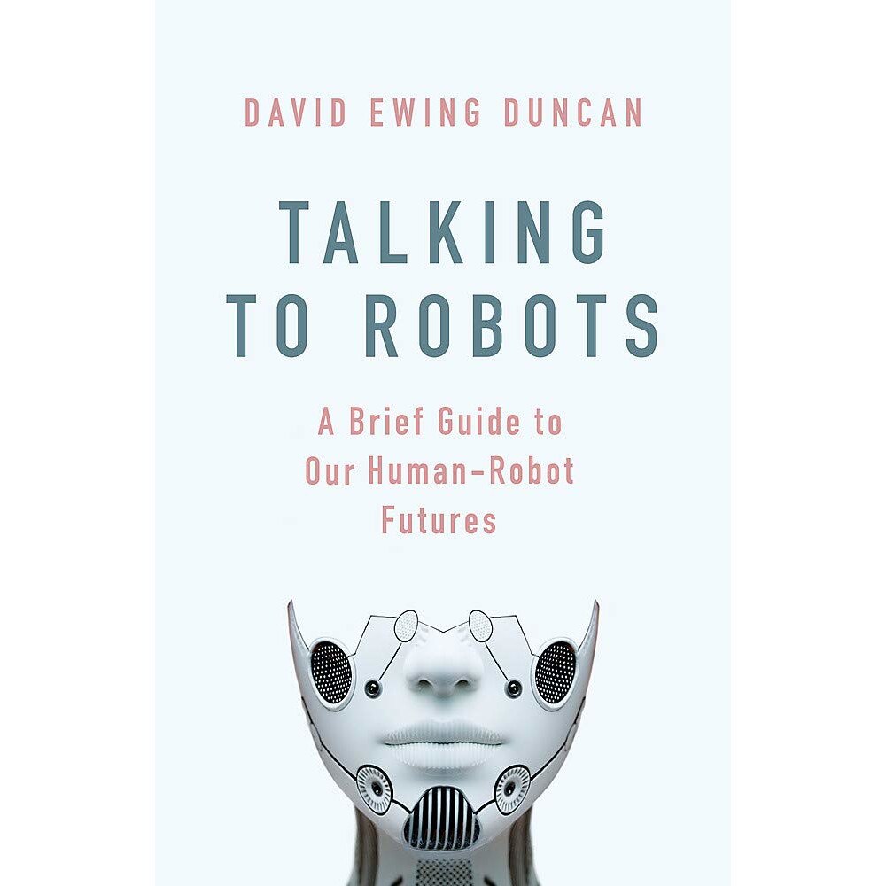 Talking to Robots - David Ewing Duncan
