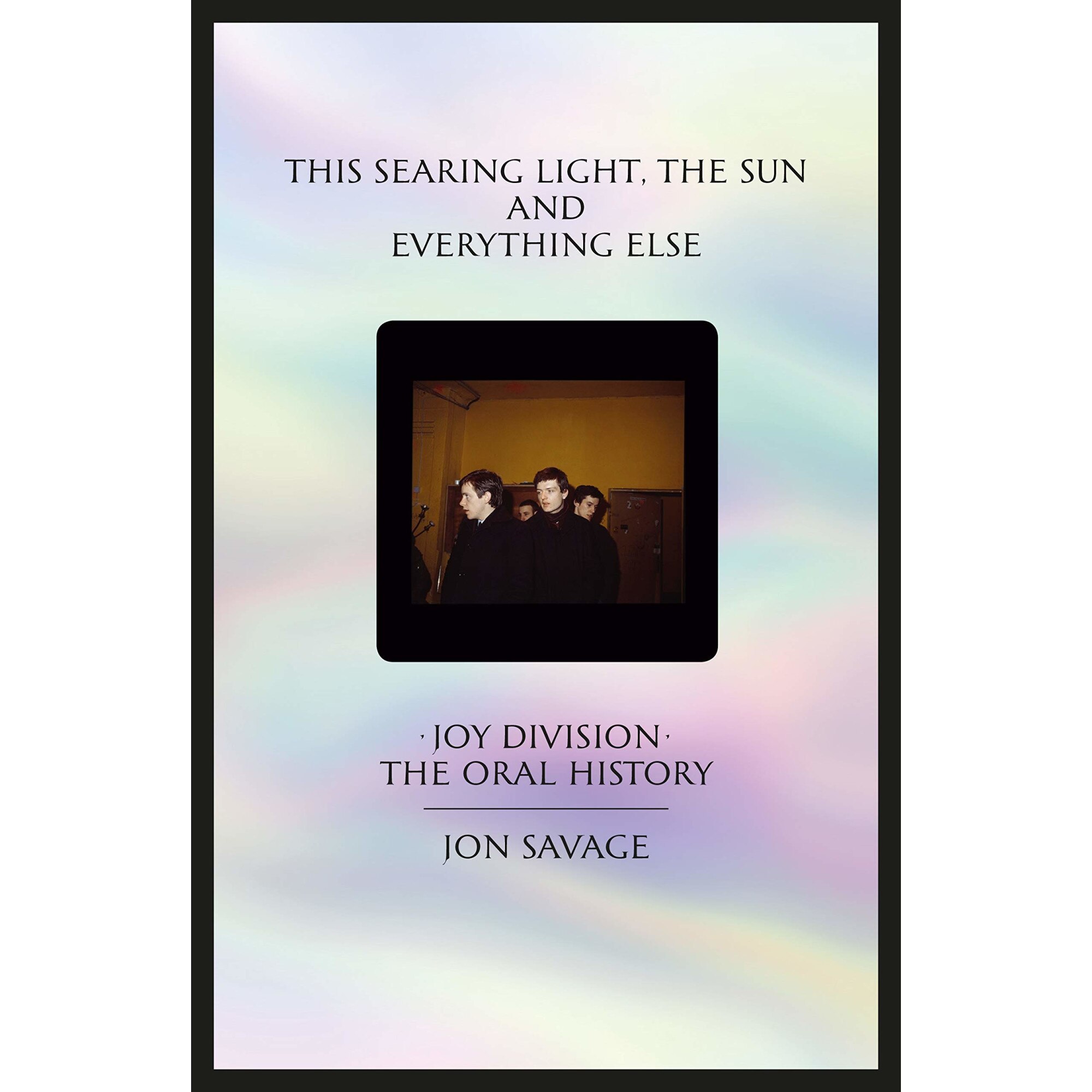This searing light, the sun and everything else - Jon Savage