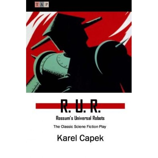 R. U. R.: Rossum's Universal Robots: The Classic Sciene Fiction Play, Karel Capek (Author)