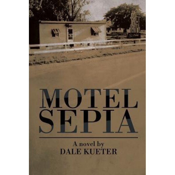 Motel Sepiae, Dale Kueter (Author)