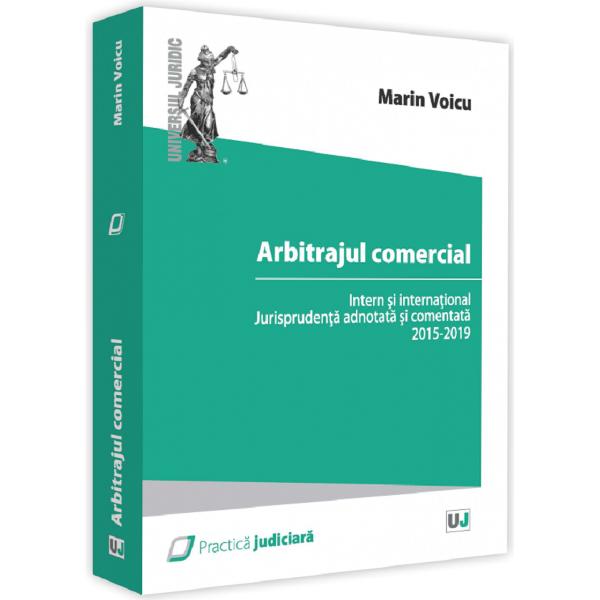 Arbitrajul comercial intern si international. Doctrina si jurisprudenta - Marin Voicu