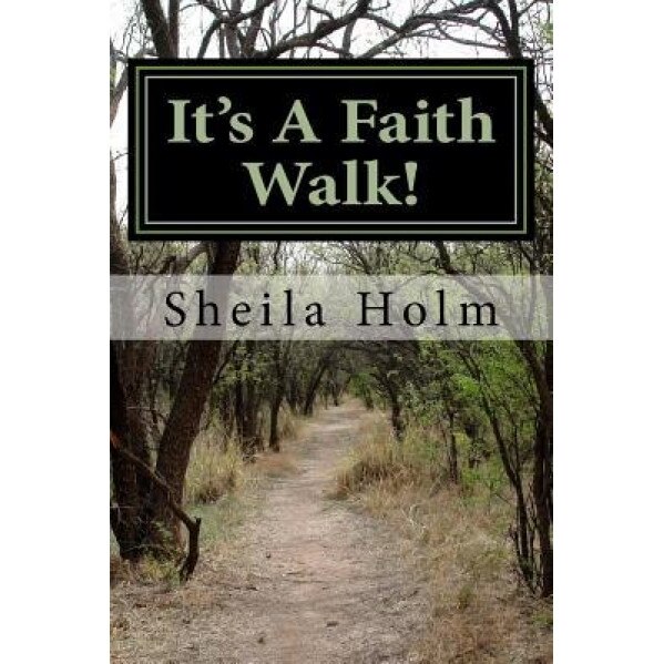 It's a Faith Walk, Sheila Holm (Author)