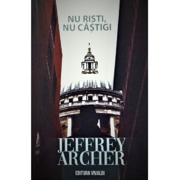 Nu risti, nu castigi - Jeffrey Archer, editia 2020