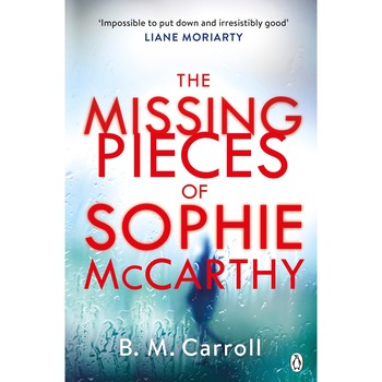 The Missing Pieces of Sophie McCarthy - B.M. Carroll, editia 2018 The Missing Pieces of Sophie McCarthy - B.M. Carroll, editia 2018