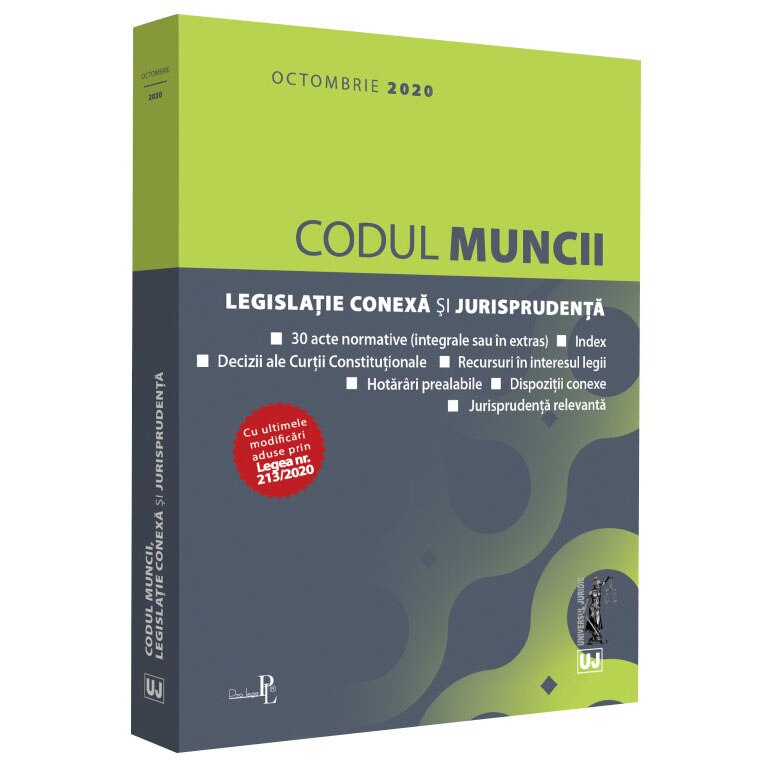 Codul Muncii,Legislatie Conexa si Jurisprudenta: Octombrie 2020